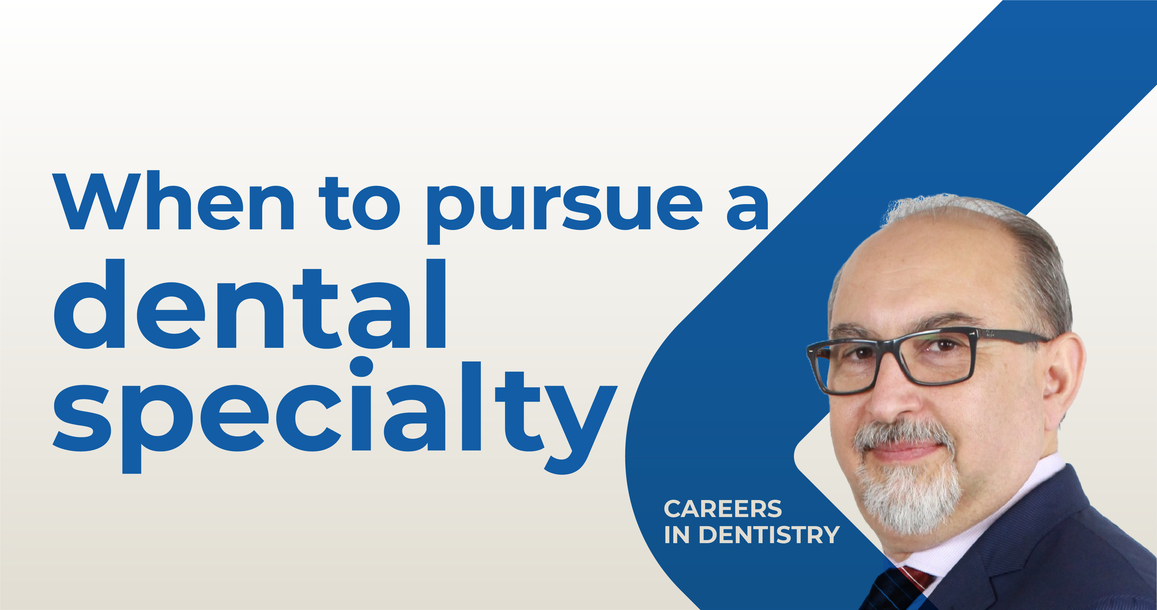 Careers in Dentistry Series: When to Specialize
